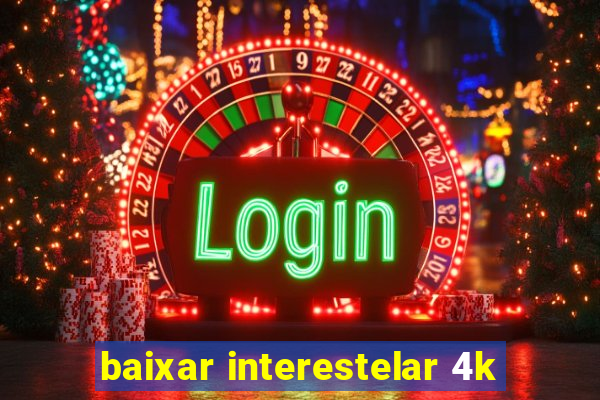 baixar interestelar 4k