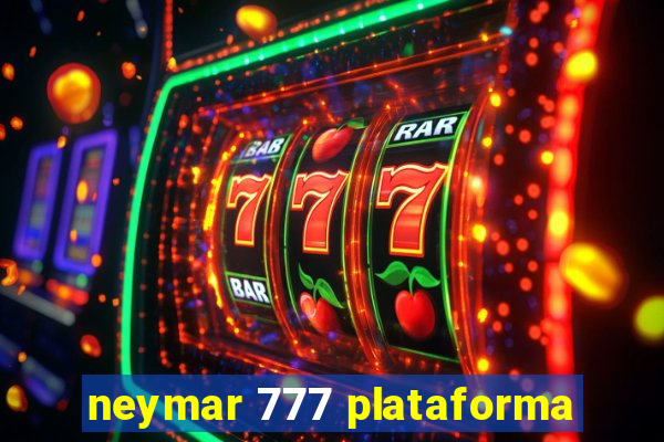 neymar 777 plataforma