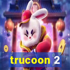 trucoon 2