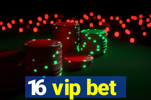 16 vip bet