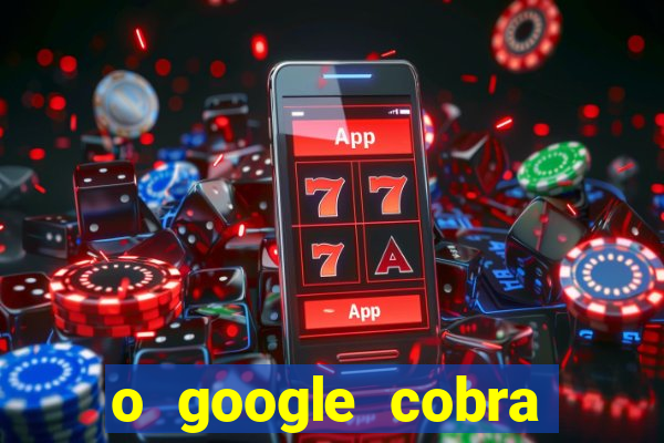 o google cobra taxa de saque de jogos