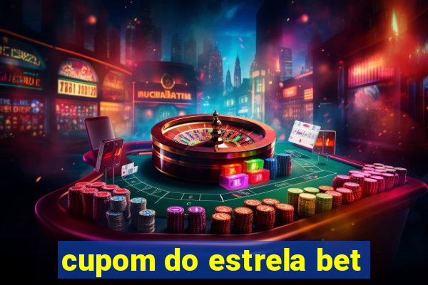 cupom do estrela bet