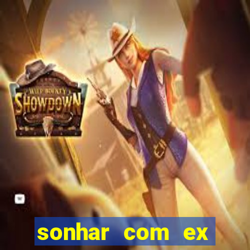 sonhar com ex mulher jogo do bicho