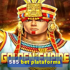 585 bet plataforma