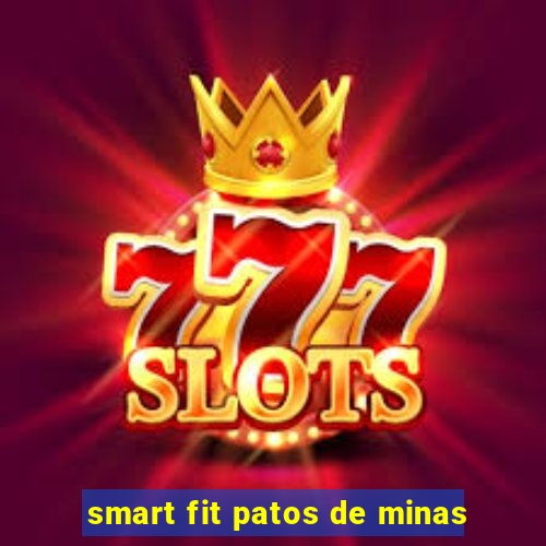 smart fit patos de minas