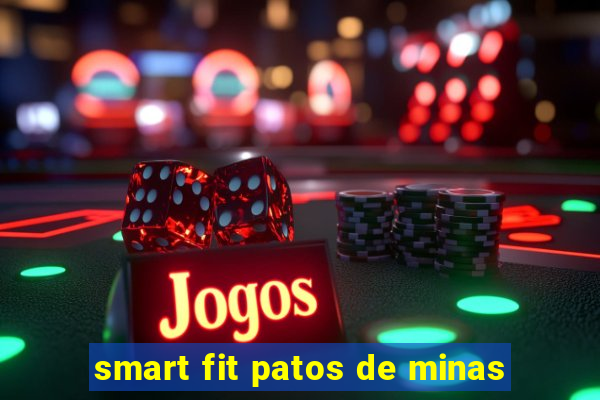 smart fit patos de minas