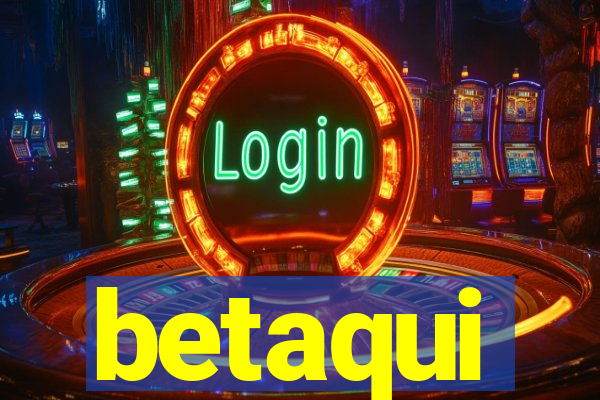 betaqui