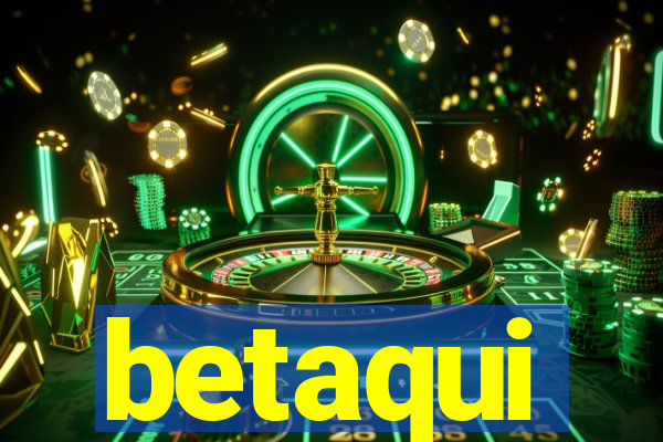 betaqui