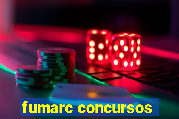 fumarc concursos