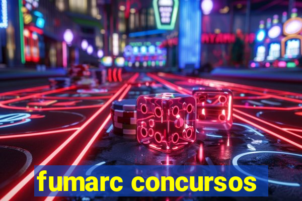 fumarc concursos