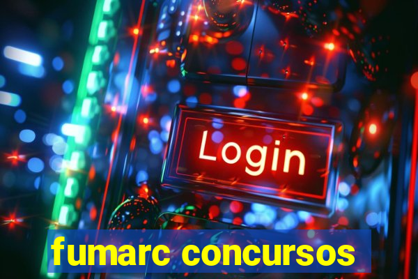 fumarc concursos