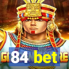 84 bet