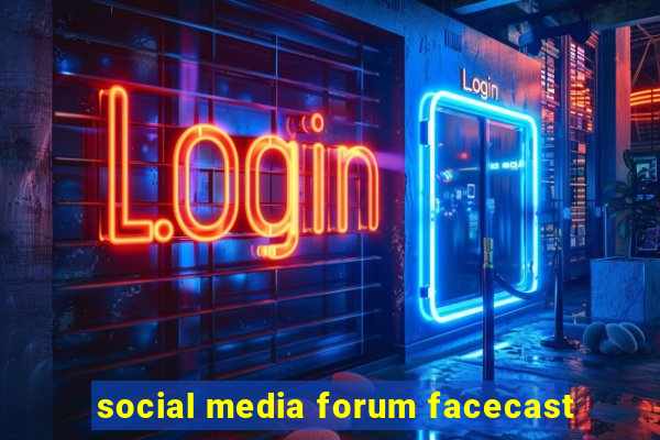 social media forum facecast