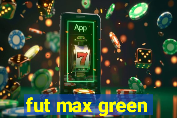 fut max green