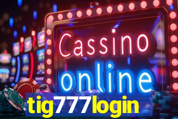 tig777login