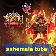 ashemale tube