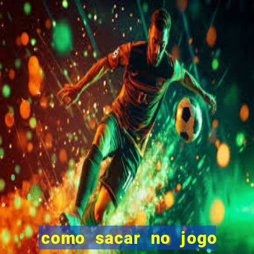 como sacar no jogo do tigrinho