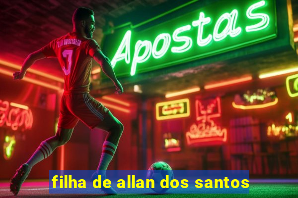 filha de allan dos santos