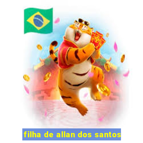 filha de allan dos santos