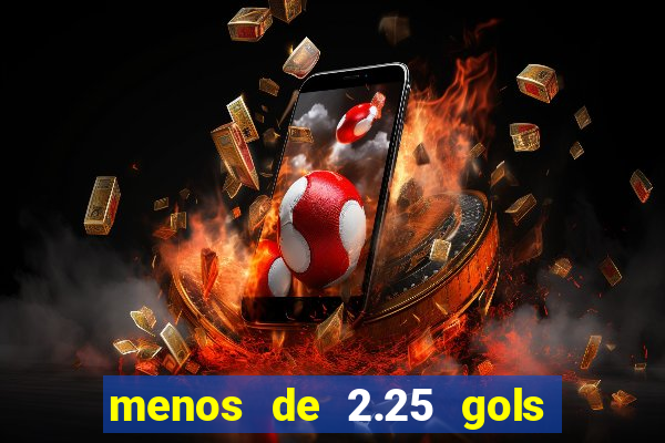 menos de 2.25 gols o que significa