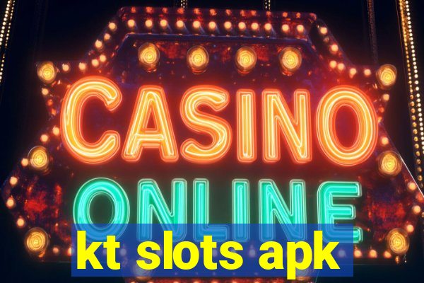 kt slots apk