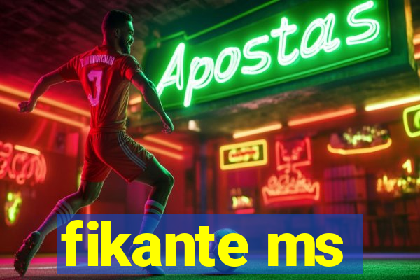 fikante ms