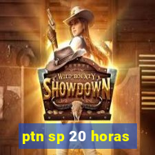 ptn sp 20 horas