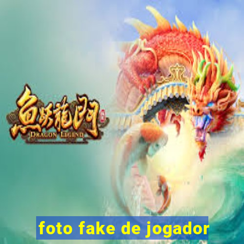 foto fake de jogador