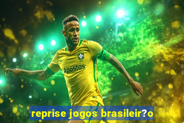 reprise jogos brasileir?o