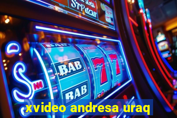 xvideo andresa uraq