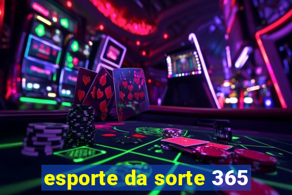 esporte da sorte 365