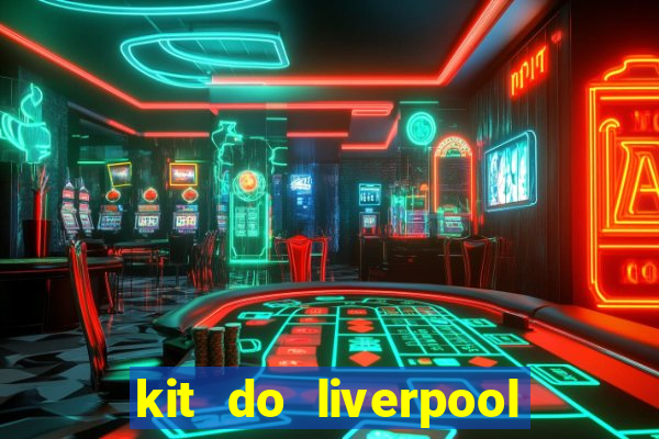 kit do liverpool dls 19