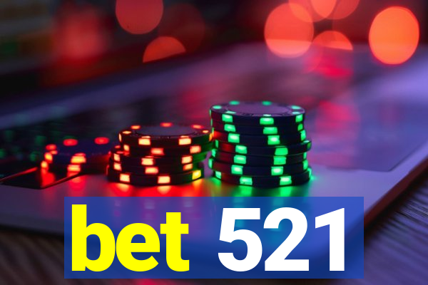 bet 521