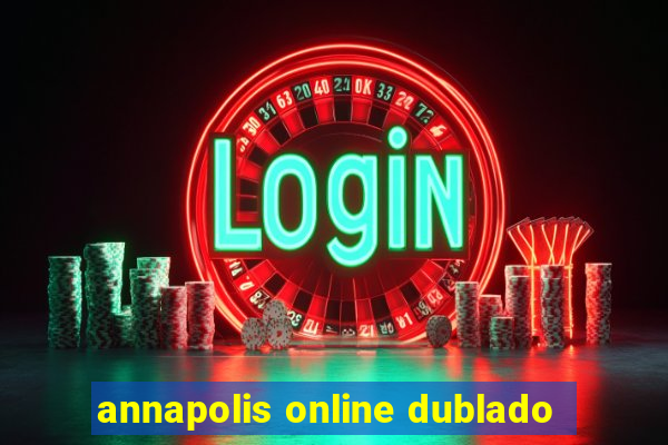 annapolis online dublado