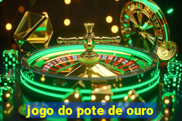 jogo do pote de ouro