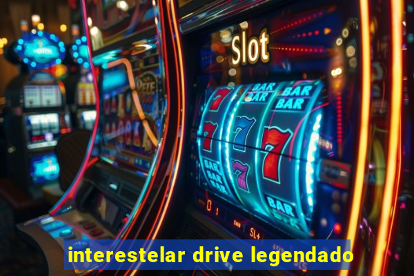 interestelar drive legendado