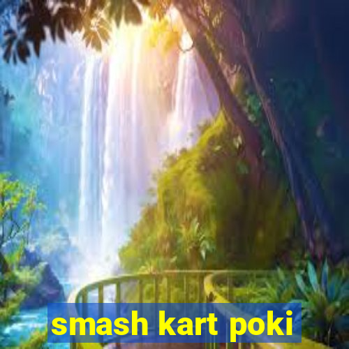 smash kart poki