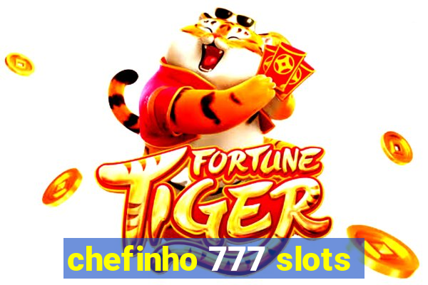 chefinho 777 slots