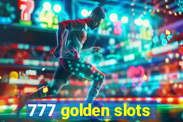 777 golden slots