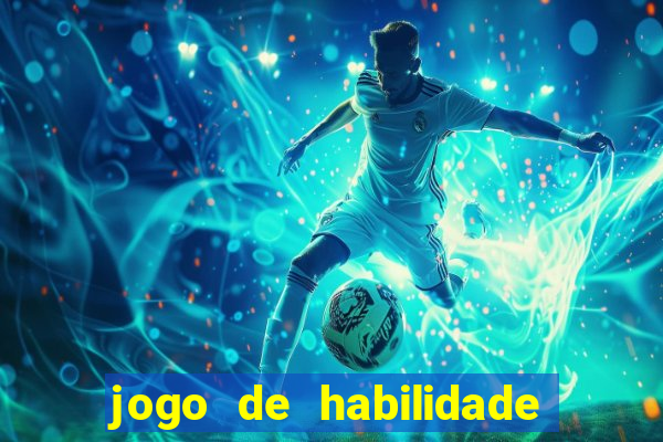 jogo de habilidade para ganhar dinheiro