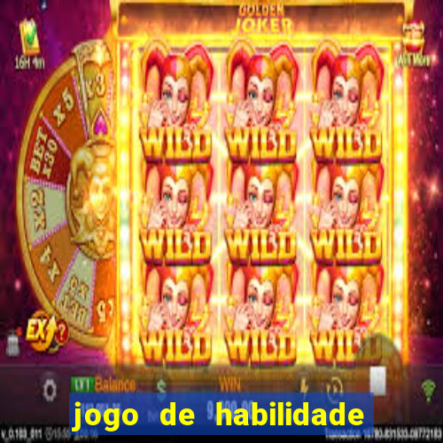 jogo de habilidade para ganhar dinheiro