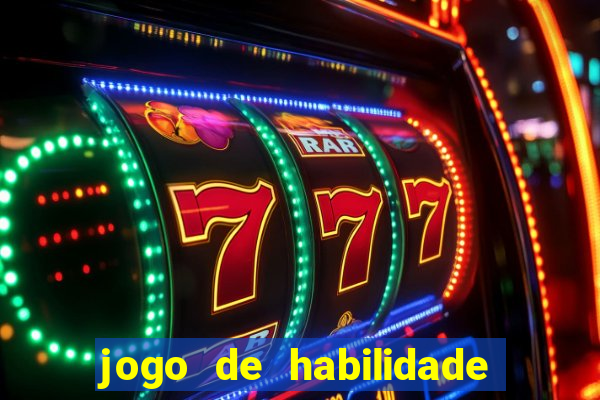 jogo de habilidade para ganhar dinheiro