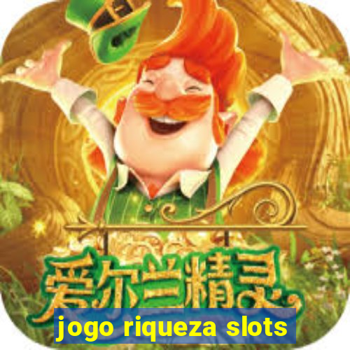 jogo riqueza slots