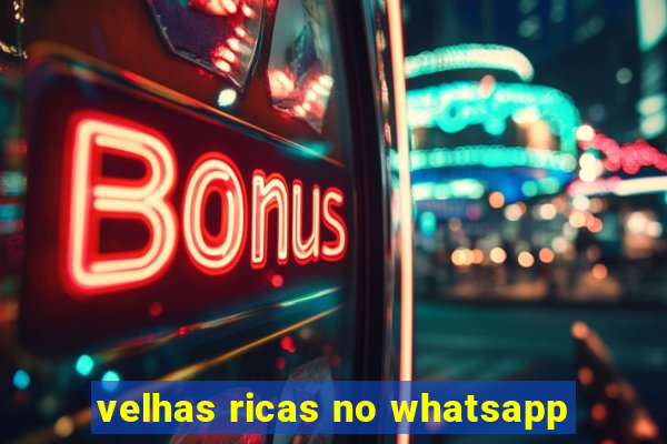 velhas ricas no whatsapp