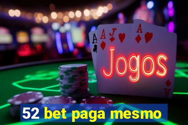 52 bet paga mesmo