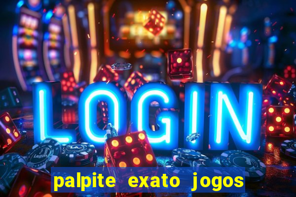 palpite exato jogos de hoje