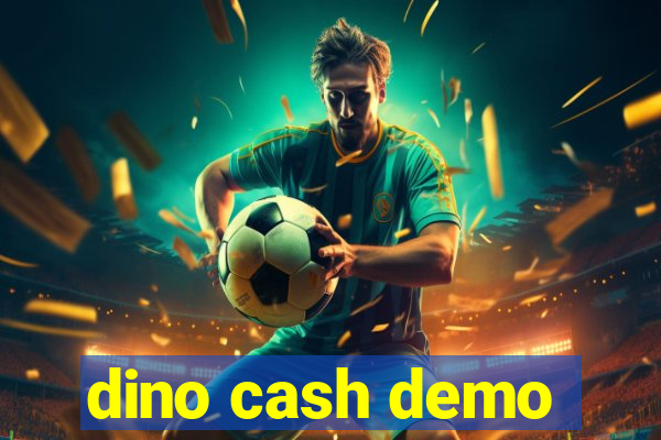 dino cash demo