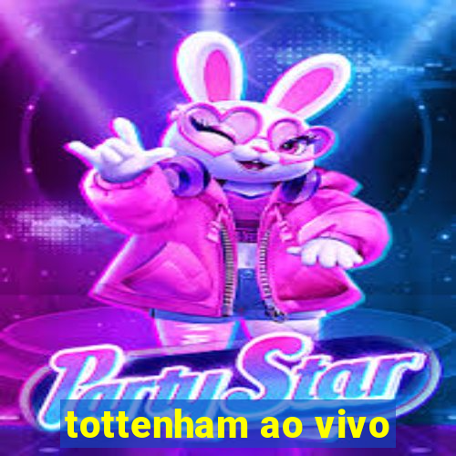 tottenham ao vivo