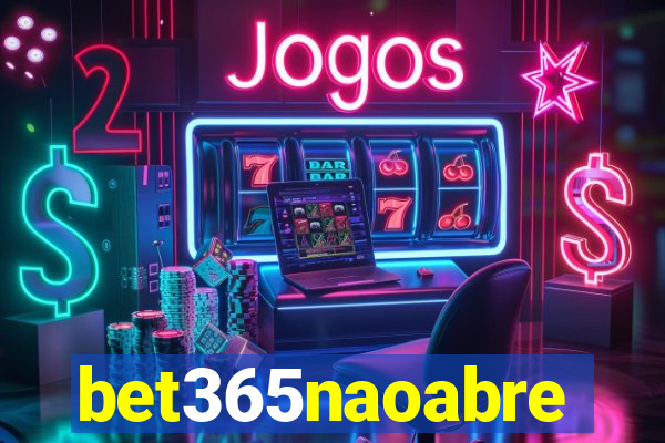 bet365naoabre