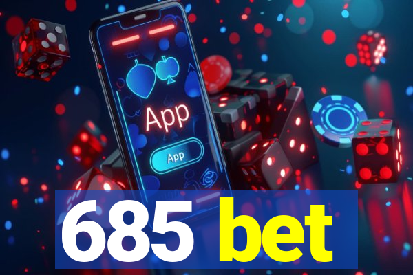 685 bet